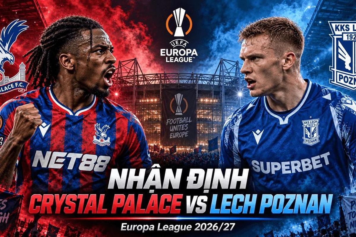 Soi kèo Crystal Palace vs Lech Poznan: Thử thách lớn trận mở màn Europa League | OK9