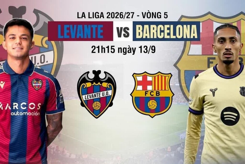 Nhận định Levante vs Barca ngày 13/9/2026: Yamal kéo cơn lốc xứ Catalonia | OK9 3 Nhận định Levante vs Barca ngày 13/9/2026: Yamal kéo cơn lốc xứ Catalonia | OK9
